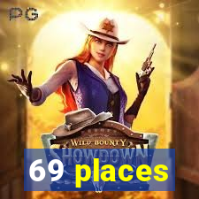 69 places